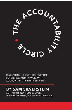 Poza produsului The Accountability Circle: Discovering Your True Purpose, Potential, and Impact...with Accountability Partnerships - Sam Silverstein