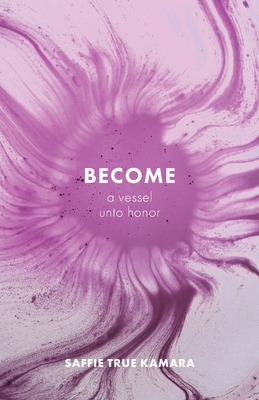 Become: A Vessel Unto Honor - Saffie True Kamara