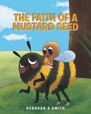 The Faith of a Mustard Seed - Deborah A. Smith