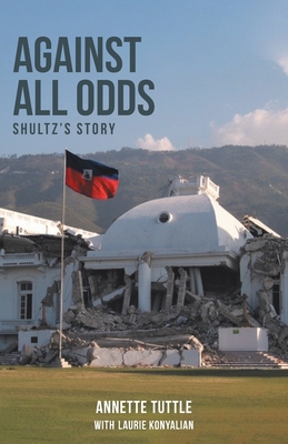 Coperta cărții 'Against All Odds: Shultz's Story - Annette Tuttle'