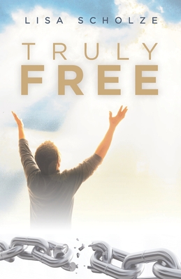 Truly Free - Lisa Scholze