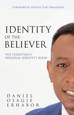Identity of the Believer: The Christian's Personal Identity Book - Daniel O. Erhabor