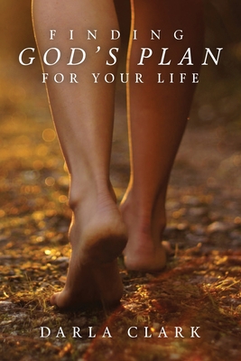 Finding God's Plan For Your Life - Darla Clark
