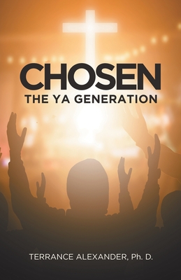 Chosen: The YA Generation - Terrance Alexander