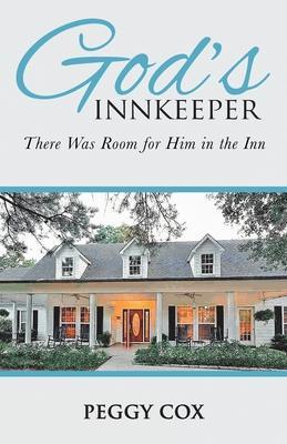 God's Innkeeper: There Was Room for Him in the Inn - Peggy Cox