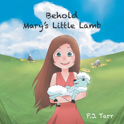 Behold Mary's Little Lamb - P. J. Tarr
