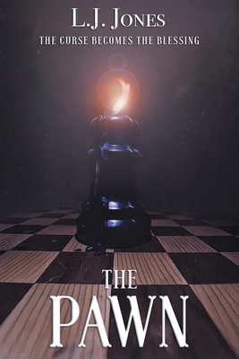 The Pawn: The Curse Becomes the Blessing - L. J. Jones