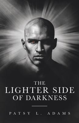 The Lighter Side of Darkness - Patsy L. Adams