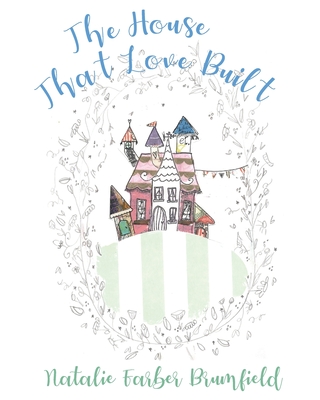 The House That Love Built - Natalie Farber Brumfield