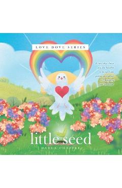 Coperta cărții 'Little Seed: Love Dove Series - Darla Chaffee'