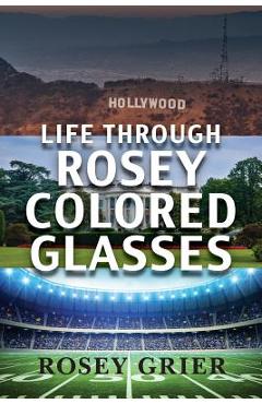 Coperta cărții 'Life Through Rosey Colored Glasses - Rosey Grier'