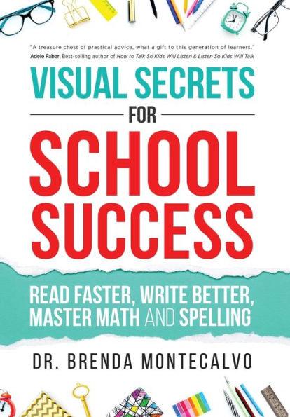 Visual Secrets for School Success: Read Faster, Write Better, Master Math and Spelling - Brenda Montecalvo