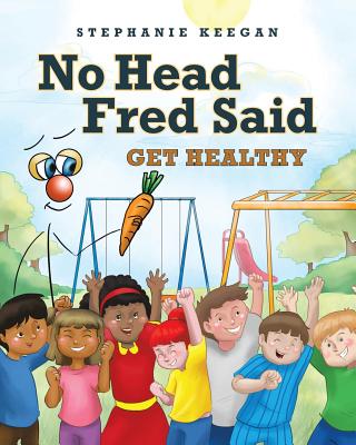 No Head Fred Said: Get Healthy - Stephanie Keegan