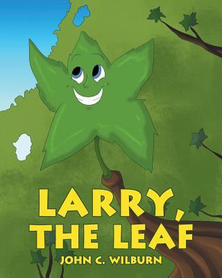 Larry, the Leaf - John C. Wilburn