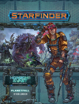 Starfinder Adventure Path: Planetfall (Horizons of the Vast 1 of 6) - Ron Lundeen