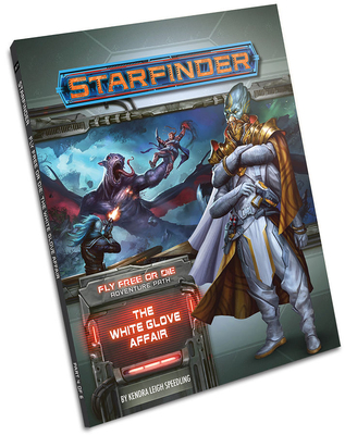 Starfinder Adventure Path: The White Glove Affair (Fly Free or Die 4 of 6) - Kendra Leigh Speedling