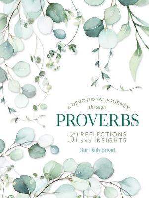 A Devotional Journey Through Proverbs: 31 Reflections and Insights from Our Daily Bread - Our Daily Bread Ministries