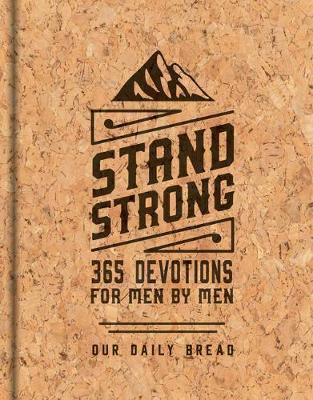 Stand Strong: 365 Devotions for Men by Men: Deluxe Edition - Our Daily Bread Ministries