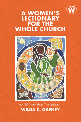A Women's Lectionary for the Whole Church: Year W - Wilda C. Gafney
