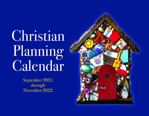 2022 Christian Planning Calendar: 16 Months September 2021 Through December 2022 - Church Publishing