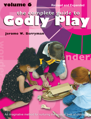The Complete Guide to Godly Play: Volume 6 - Jerome W. Berryman