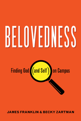 Belovedness: Finding God (and Self) on Campus - James Franklin