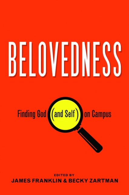 Belovedness: Finding God (and Self) on Campus - James Franklin