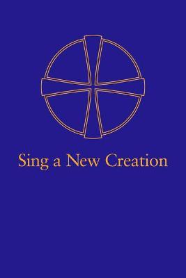 Sing a New Creation - Anglican Church In Canada