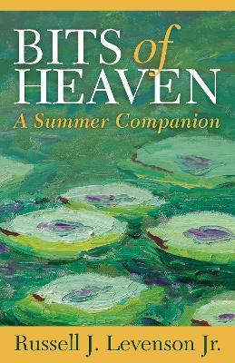 Bits of Heaven: A Summer Companion - Russell J. Levenson