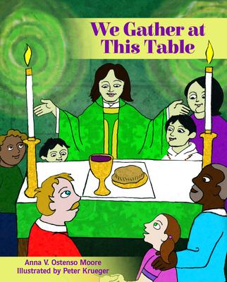 We Gather at This Table - Anna V. Ostenso Moore