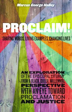 Coperta cărții 'Proclaim!: Sharing Words, Living Examples, Changing Lives - Marcus George Halley'