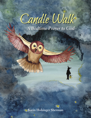 Candle Walk: A Bedtime Prayer to God - Karin Holsinger Sherman