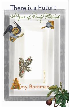 There Is a Future: A Year of Daily Midrash - Amy Bornman