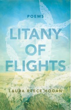Litany of Flights: Poems - Laura Reece Hogan