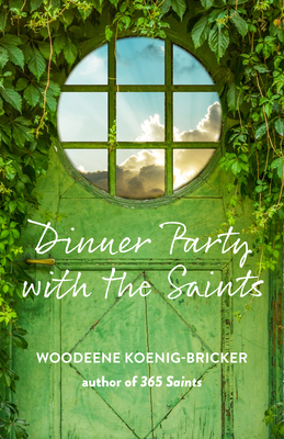 Dinner Party with the Saints - Woodeene Koenig-bricker