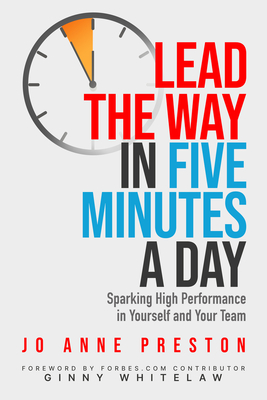 Lead the Way in Five Minutes a Day: Sparking High Performance in Yourself and Your Team - Ginny Whitelaw