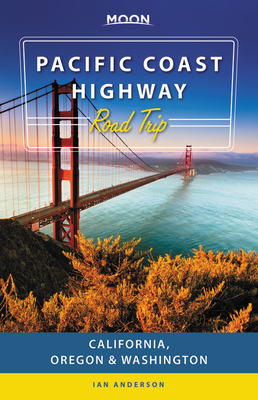 Moon Pacific Coast Highway Road Trip: California, Oregon & Washington - Ian Anderson
