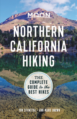 Moon Northern California Hiking: The Complete Guide to the Best Hikes - Tom Stienstra