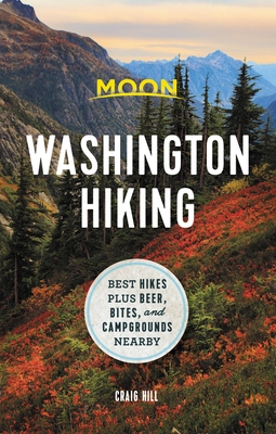 Moon Washington Hiking: Best Hikes Plus Beer, Bites, and Campgrounds Nearby - Craig Hill