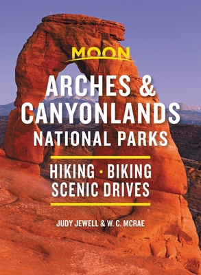 Moon Arches & Canyonlands National Parks: Hiking, Biking, Scenic Drives - Judy Jewell