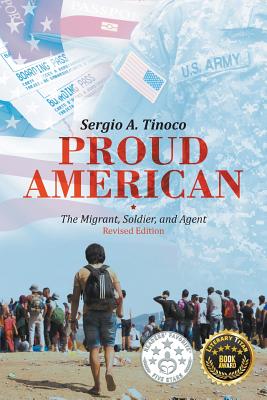 Proud American: The Migrant, Soldier, and Agent: Revised Edition - Sergio Tinoco