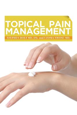 Topical Pain Management - Stephen Holt Md Dsc