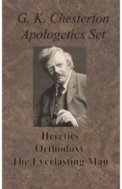 Chesterton Apologetics Set - Heretics, Orthodoxy, and The Everlasting Man - G. K. Chesterton