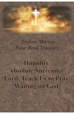Poza produsului Andrew Murray Four Book Treasury - Humility; Absolute Surrender; Lord, Teach Us to Pray; and Waiting on God - Andrew Murray