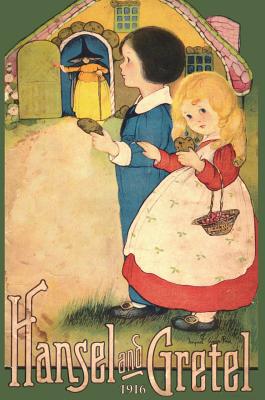 Hansel and Gretel: Uncensored 1916 Full Color Reproduction - Brothers Grimm
