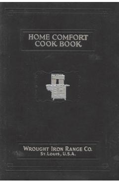 Home Comfort Cook Book 1925 Reprint - Wrought Iron Range