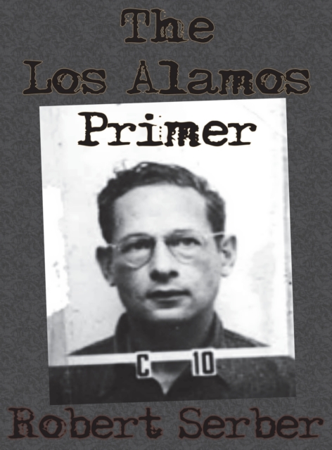 The Los Alamos Primer - Robert Serber