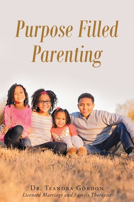 Purpose Filled Parenting - Teandra Gordon