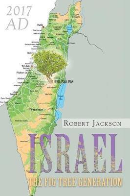 Israel: The Fig Tree Generation - Robert Jackson
