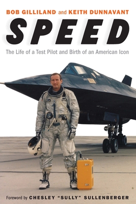Speed: The Life of a Test Pilot and Birth of an American Icon - Bob Gilliland